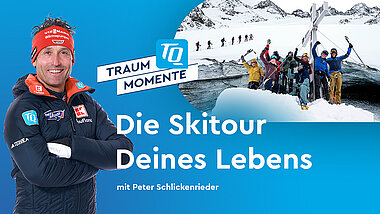 TQ-Traummoment Skitour mit Peter Schlickenrieder 2025