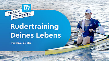 TQ-Traummoment Rudertraining mit Oliver Zeidler beim Rudern