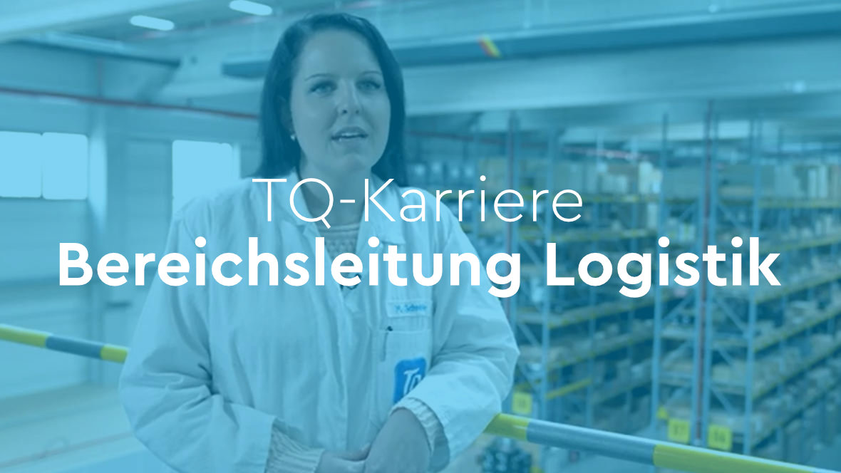 TQ-Karriere Bereichsleitung Logistik – Laufbahn bei TQ